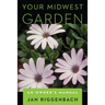 Your Midwest Garden: An Owner's Manual