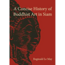 A Concise History of Buddhist Art in Siam