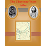 The Cheyenne Wars Atlas