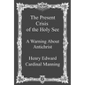 The Present Crisis of the Holy See: A Warning About Antichrist