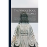 The Whole Book of Psalmes: With Their Wonted Tunes, as They Are Sung in Churches, Composed Into Foure Parts; Being so Placed That Foure May Sing