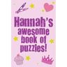 Hannah's Awesome Book Of Puzzles!: Children's puzzle book containing 20 unique personalised name puzzles as well as a mix of 80 other fun puzzles.