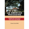 An American Proceeding: Building the Grant House with Frank Lloyd Wright