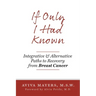 If Only I Had Known: Integrative and Alternative Paths to Recovery from Breast Cancer