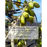 A Practical Treatise on Olive Growing: Also Olive Oil Making and Olive Pickling