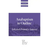 Anabaptism in Outline: Selected Primary Sources