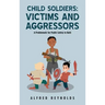 Child Soldiers: Victims and Aggressors: A Problematic for Public Safety in Haiti