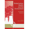 Globalization, Health, and the Environment: An Integrated Perspective
