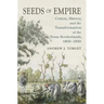 Seeds of Empire: Cotton, Slavery, and the Transformation of the Texas Borderlands, 1800-1850