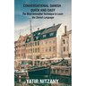 Conversational Danish Quick and Easy: The Most Innovative Technique To Learn the Danish Language