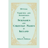 Official Varieties and Synonymes of Surnames and Christian Names in Ireland for the Guidance of Registration Officers and the Public in Searching the