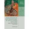 Perceptions of the Prehistoric in Anglo-Saxon England: Religion, Ritual, and Rulership in the Landscape
