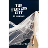 The Drunken City, the Drunken City