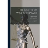The Rights of War and Peace: Including the Law of Nature and of Nations