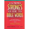 The New Strong's Guide to Bible Words: An English Index to Hebrew and Greek Words