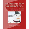 20 Christmas Carols For Solo Tenor Saxophone Book 1: Easy Christmas Sheet Music For Beginners