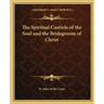 The Spiritual Canticle of the Soul and the Bridegroom of Christ