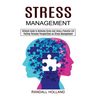Stress Management: Ultimate Guide to Relieving Stress and Living a Peaceful Life (Putting Personal Perspectives on Stress Management)