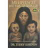 My Love Will See You Through: A Novel Inspired by the Search for Meaning