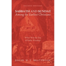 Sabbath and Sunday Among the Earliest Christians, Second Edition: When Was the Day of Public Worship?