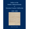 Index to the Public Official Bonds of Sonoma County, California, 1850-1892