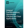 Integral Transformations, Operational Calculus and Their Applications