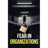 Fear in Organizations