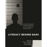 Literacy Behind Bars: Successful Reading and Writing Strategies for Use with Incarcerated Youth and Adults