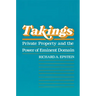 Takings: Private Property and the Power of Eminent Domain
