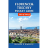 Florence and Tuscany Pocket Guide 2024/2025: Your Essential Companion to Art, Culture, and Timeless Adventures in Italy's Heartland
