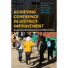 Achieving Coherence in District Improvement: Managing the Relationship Between the Central Office and Schools