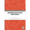 Indigenous Health Equity and Wellness