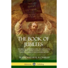 The Book of Jubilees: The Biblical Pseudepigrapha and Apocrypha Concerning Genesis, Known to the Early Christian Church and in Jewish History