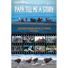 Papa Tell Me A Story
