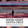 Good Night Santa Cruz