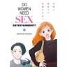 Do Women Need Sex Entertainment? Vol.2