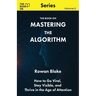 Mastering the Algorithm: How to Go Viral, Stay Visible, and Thrive in the Age of Attention
