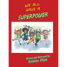 We All Have a Superpower