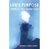 Life's Purpose: "Write it. I will guide you!"