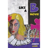 Like a B Movie