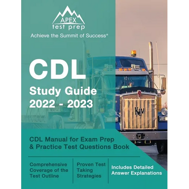 CDL Study Guide 2022-2023: CDL Manual for Exam Prep and Practice Test Questions Book [Includes Detailed Answer Explanations]
