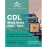 CDL Study Guide 2022-2023: CDL Manual for Exam Prep and Practice Test Questions Book [Includes Detailed Answer Explanations]