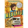 Mexikid: (Newbery Honor Award Winner)