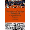 Syracuse Orange Football Championship Seasons: Starts before the beginning of SU Football championships; goes to Dino Babers Era