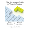 The Beginners' Guide to Wealth Creation