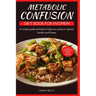 Metabolic Confusion Diet Book for Women: A simple guide with a 28-day meal plan tailored to help you achieve optimal health and fitness