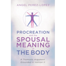 Procreation and the Spousal Meaning of the Body: A Thomistic Argument Grounded in Vatican II