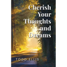 Cherish Your Thoughts and Dreams