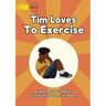 Tim Loves to Exercise