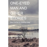 One-Eyed Man and Other Stories